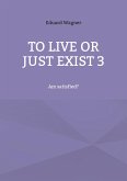 To live or just exist 3 (eBook, ePUB)