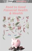 Road to Good Financial Health and Wealth (eBook, ePUB) Road to Good Financial Health and Wealth (eBook, ePUB)
