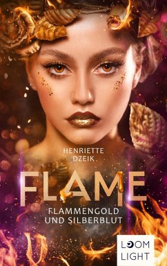 Flame 3: Flammengold und Silberblut (eBook, ePUB) - Dzeik, Henriette