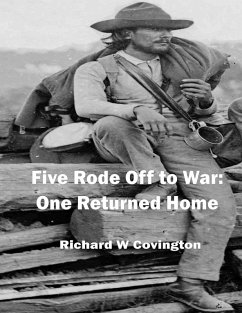 Five Rode Off to War: One Returned Home (eBook, ePUB) - Covington, Richard W.