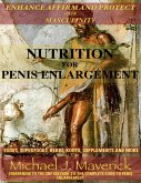 Nutrition for Penis Enlargement, Foods, Superfoods, Herbs, Roots, Supplements and More (Priapus Edition) (eBook, ePUB)