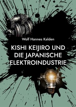 Kishi Keijiro und die japanische Elektroindustrie (eBook, ePUB) - Kalden, Wolf Hannes