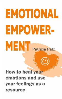 Emotional Empowerment (eBook, ePUB) - Patz, Patrizia