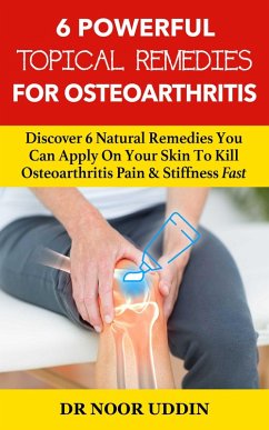 Cover 6 Powerful Topical Remedies For Osteoarthritis (eBook, ePUB)