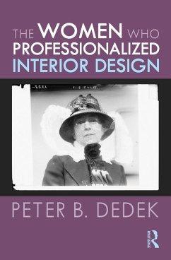 The Women Who Professionalized Interior Design (eBook, PDF) - Dedek, Peter