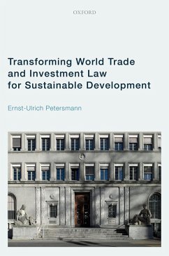 Transforming World Trade and Investment Law for Sustainable Development (eBook, PDF) - Petersmann, Ernst-Ulrich