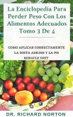 La Enciclopedia Para Perder Peso Con Los Alimentos Adecuados Tomo 3 De 4: Como aplicar correctamente la dieta adkins y la Ph miracle diet (eBook, ePUB) La Enciclopedia Para Perder Peso Con Los Alimentos Adecuados Tomo 3 De 4: Como aplicar correctamente la dieta adkins y la Ph miracle diet (eBook, ePUB)
