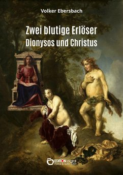 Zwei blutige Erlöser - Dionysos und Christus (eBook, ePUB) - Ebersbach, Volker