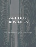 24 Hour Business (How-To Guide From Legals to Business Credit) (eBook, ePUB)