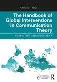 The Handbook of Global Interventions in Communication Theory (eBook, ePUB)