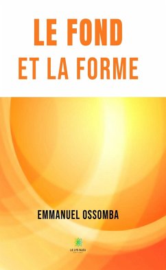 Le fond et la forme (eBook, ePUB) - Ossomba, Emmanuel