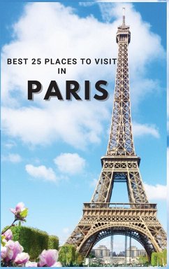 Best 25 Places To Visit In Paris - Neville Nunez