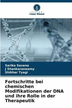 Fortschritte bei chemischen Modifikationen der DNA und ihre Rolle in der Therapeutik - Saxena, Sarika;Shankaraswamy, J;Tyagi, Shikhar