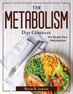 The Metabolism Diet Cookbook: For Reset Your Metabolism - Kevin D Jackson