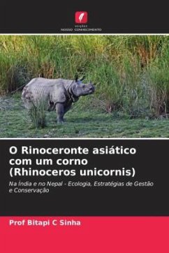 O Rinoceronte asiático com um corno (Rhinoceros unicornis) - Sinha, Prof Bitapi C