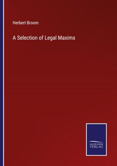 A Selection of Legal Maxims - Broom, Herbert