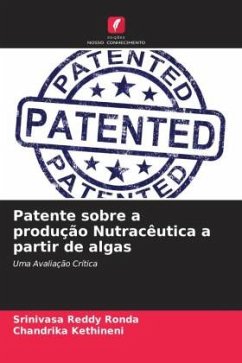 Patente sobre a produção Nutracêutica a partir de algas - Ronda, Srinivasa Reddy;Kethineni, Chandrika