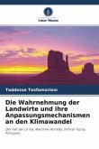 Die Wahrnehmung der Landwirte und ihre Anpassungsmechanismen an den Klimawandel