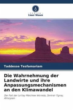 Die Wahrnehmung der Landwirte und ihre Anpassungsmechanismen an den Klimawandel - Tesfamariam, Taddesse