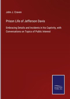 Prison Life of Jefferson Davis - Craven, John J.