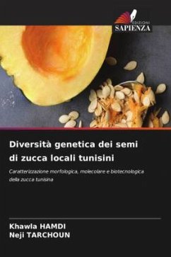 Diversità genetica dei semi di zucca locali tunisini - Hamdi, Khawla;Tarchoun, Neji