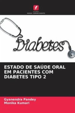 ESTADO DE SAÚDE ORAL EM PACIENTES COM DIABETES TIPO 2 - Pandey, Gyanendra;Kumari, Monika