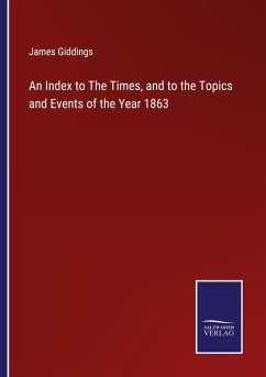 An Index to The Times, and to the Topics and Events of the Year 1863 - Giddings, James