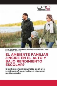 EL AMBIENTE FAMILIAR ¿INCIDE EN EL ALTO Y BAJO RENDIMIENTO ESCOLAR?