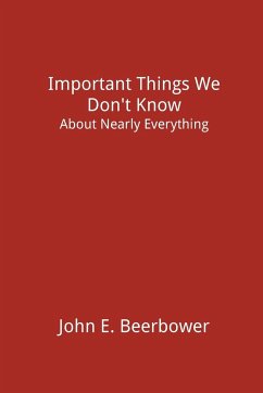 Important Things We Don't Know - Beerbower, John E.