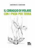 Il coraggio di volare con i piedi per terra (eBook, ePUB) Il coraggio di volare con i piedi per terra (eBook, ePUB)
