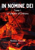 In nomine dei: Tome I: Le chemin d'Orléans