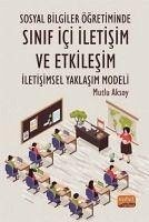 Sosyal Bilgiler Ögretiminde Sinif Ici Iletisim ve Etkilesim Iletisimsel Yaklasim Modeli - Aksoy, Mutlu