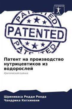 Patent na proizwodstwo nutricewtikow iz wodoroslej - Ronda, Shriniwasa Reddi;Kethineni, Chandrika