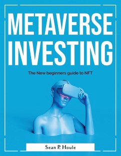 Metaverse Investing: The New beginners guide to NFT - Sean P Houle