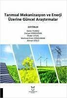 Tarimsal Mekanizasyon ve Enerji Üzerine Güncel Arastirmalar - Yilmaz, Deniz; Gökdogan, Osman; Uysal, Önder; Emin Gökduman, Mehmet; Süslü, Ahmet