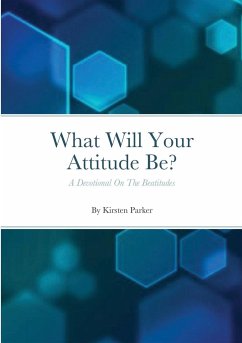 What Will Your Attitude Be? - Parker, Kirsten