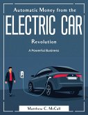 Automatic Money from the Electric Car Revolution: A Powerful Business