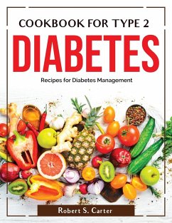 Cookbook for Type 2 Diabetes: Recipes for Diabetes Management - Robert S Carter