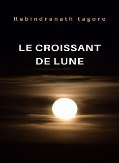 Le croissant de lune (traduit) (eBook, ePUB) - Tagore, Rabindranath