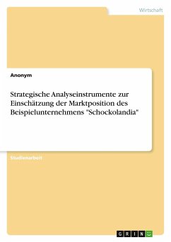 Strategische Analyseinstrumente zur Einschätzung der Marktposition des Beispielunternehmens &quote;Schockolandia&quote;