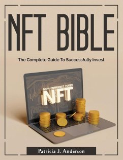 Nft Bible: The Complete Guide To Successfully Invest - Patricia J Anderson