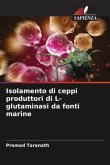 Isolamento di ceppi produttori di L-glutaminasi da fonti marine