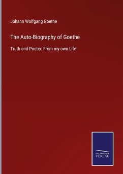 The Auto-Biography of Goethe - Goethe, Johann Wolfgang