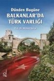 Dünden Bugüne Balkanlarda Türk Varligi