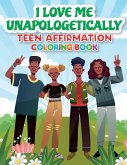 iLoveMe, Unapologetically - Teen Affirmation Coloring Book