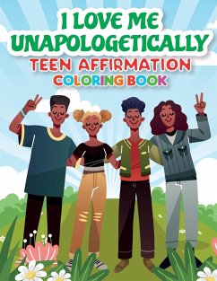 iLoveMe, Unapologetically - Teen Affirmation Coloring Book - Orr, Arletha