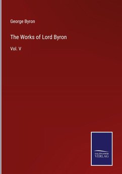The Works of Lord Byron - Byron, George