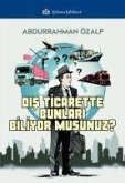 Dis Ticarette Bunlari Biliyor Musunuz