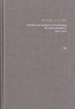 Rudolf Steiner: Schriften. Kritische Ausgabe / Band 10: Schriften zur meditativen Erarbeitung der Anthroposophie I (1912¿1913) - Steiner, Rudolf