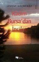 Kadim Bursadan Inciler - Göcmenöz, Levent